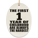 1st Birthday First 1 Year of Childhood Are The Hardest - Oval Ornament