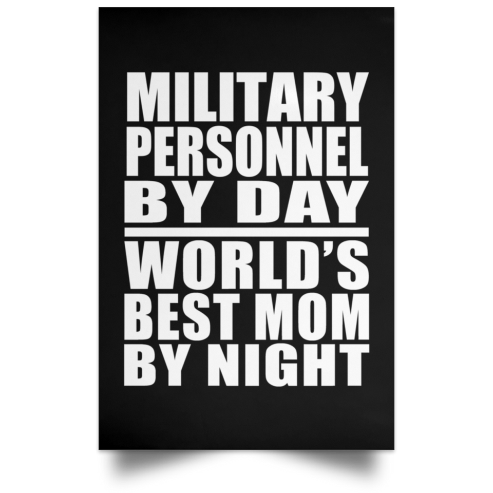 Military Personnel By Day World's Best Mom By Night - Poster Portrait