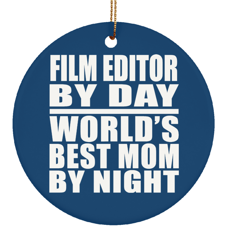 Film Editor By Day World's Best Mom By Night - Circle Ornament