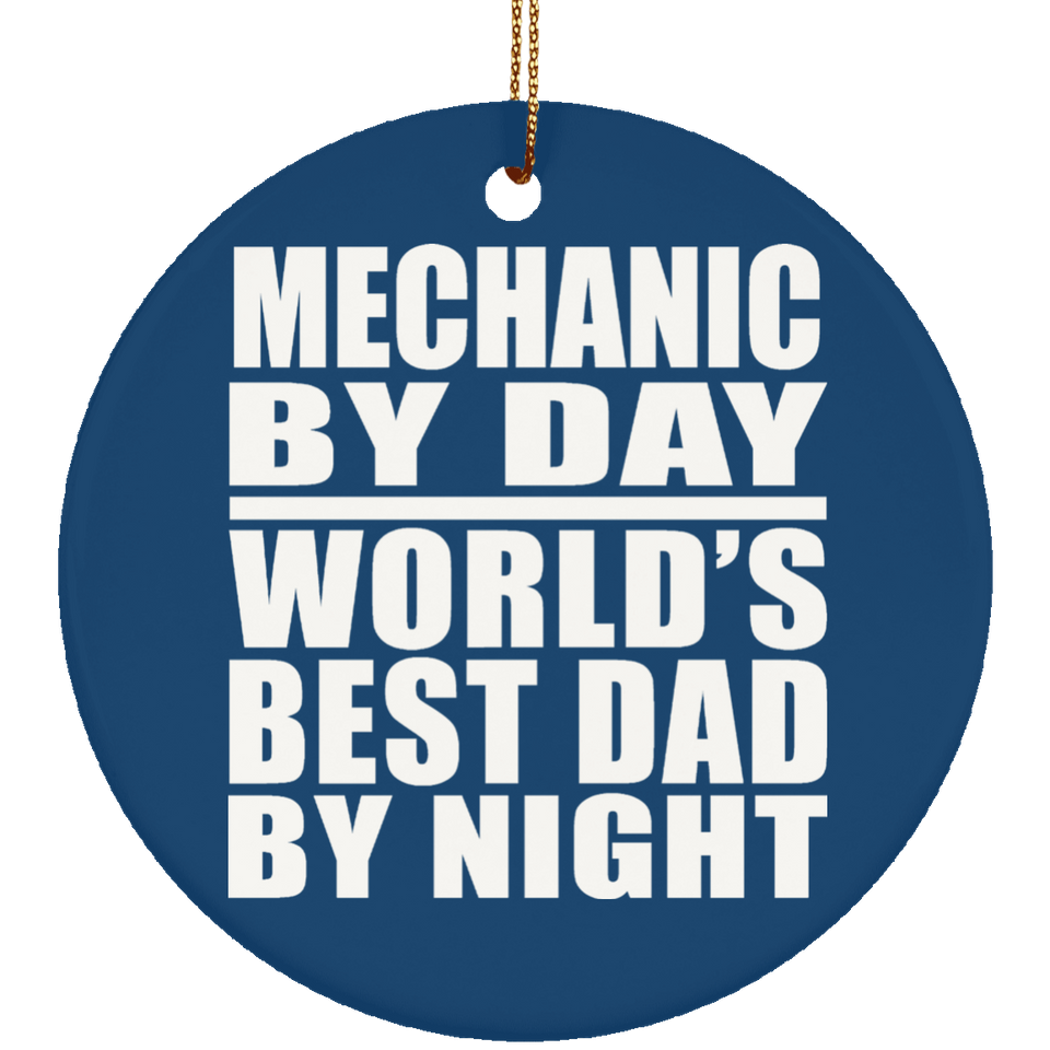 Mechanic By Day World's Best Dad By Night - Circle Ornament