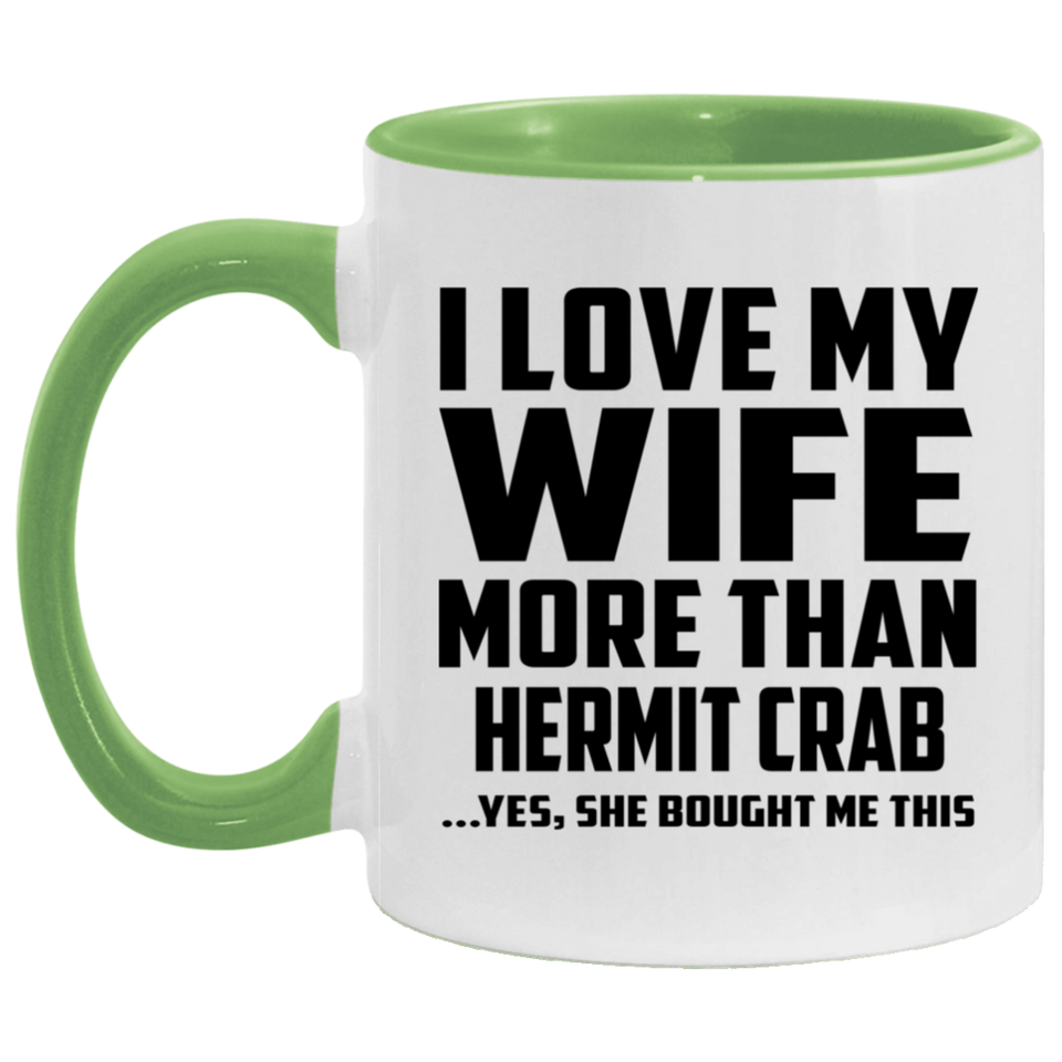 I Love My Wife More Than Hermit Crab - 11oz Accent Mug Green