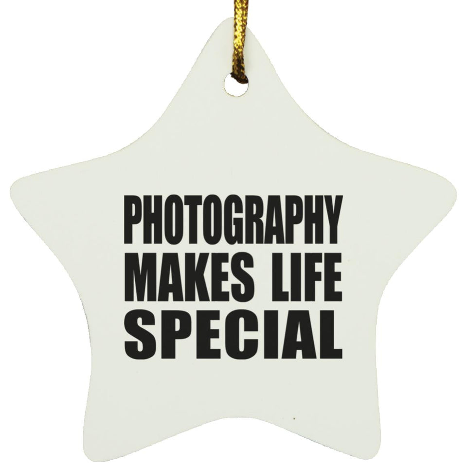 Photography Makes Life Special - Star Ornament