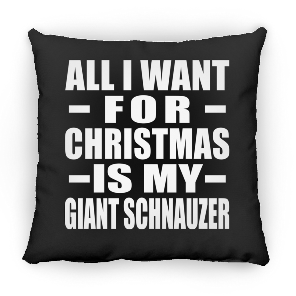 All I Want For Christmas Is My Giant Schnauzer - Throw Pillow Black