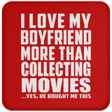 I Love My Boyfriend More Than Collecting Movies - Drink Coaster