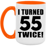 110th Birthday I Turned 55 Twice - 15oz Accent Mug Orange