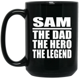 Sam The Dad The Hero The Legend - 15 Oz Coffee Mug Black
