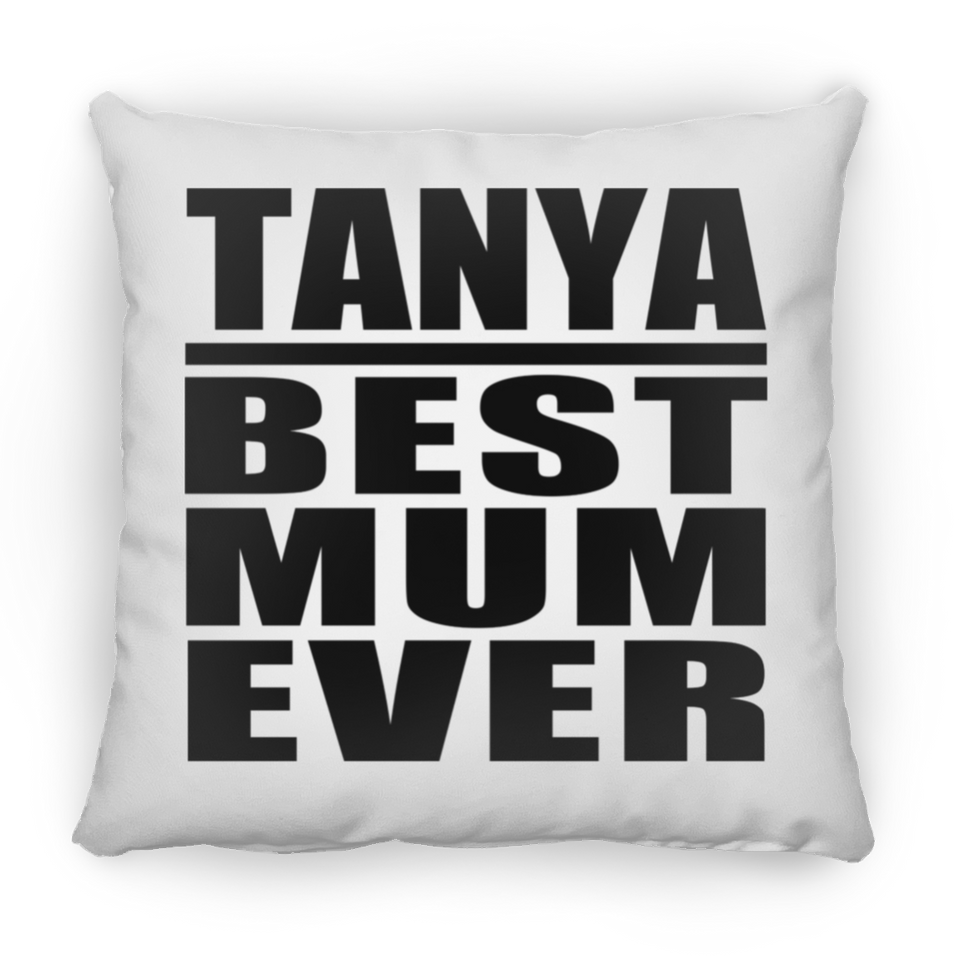 Tanya Best Mum Ever - Throw Pillow