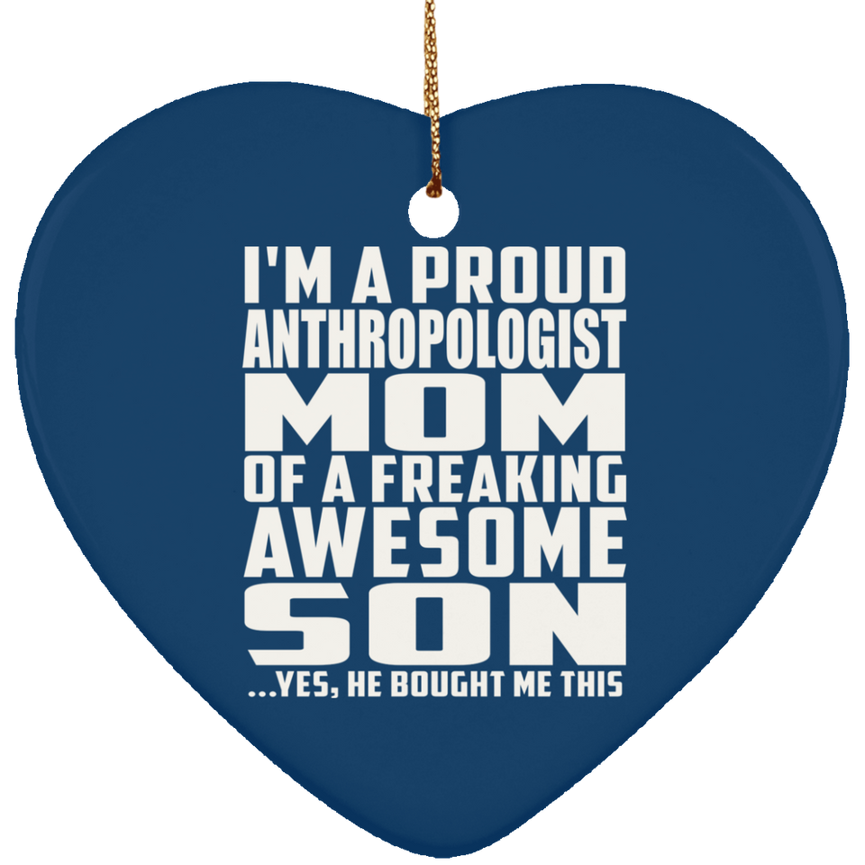Proud Anthropologist Mom Of Awesome Son - Heart Ornament