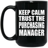 Keep Calm and Trust The Purchasing Manager - 15oz Coffee Mug Black
