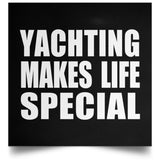 Yachting Makes Life Special - Poster Square