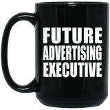 Future Advertising Executive - 15oz Coffee Mug Black