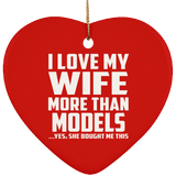 I Love My Wife More Than Models - Heart Ornament