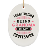 I Am Not Retired, Being Grandma Is My Profession - Oval Ornament