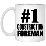 Number One #1 Construction Foreman - 11 Oz Coffee Mug