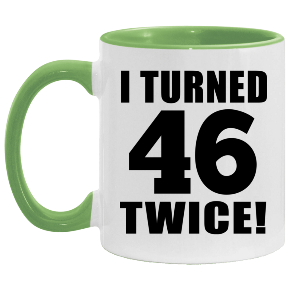 92nd Birthday I Turned 46 Twice - 11oz Accent Mug Green