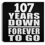 107th Anniversary 107 Years Down Forever to Go - Canvas Square
