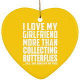 I Love My Girlfriend More Than Collecting Butterflies - Heart Ornament