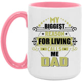 My Biggest Reason For Living Calls Me Dad - 15oz Accent Mug Pink