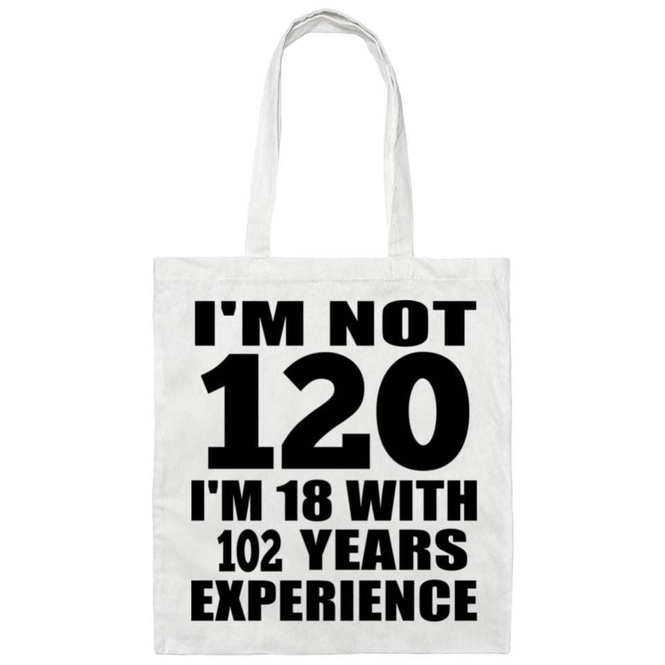 120th Birthday I'm Not 120 I'm 18 With 102 Years Experience - Tote Bag White