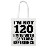 120th Birthday I'm Not 120 I'm 18 With 102 Years Experience - Tote Bag White