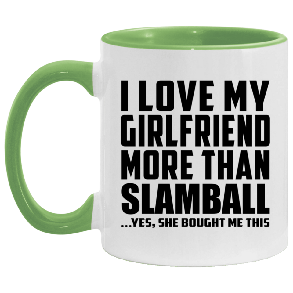 I Love My Girlfriend More Than Slamball - 11oz Accent Mug Green