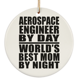 Aerospace Engineer By Day World's Best Mom By Night - Circle Ornament