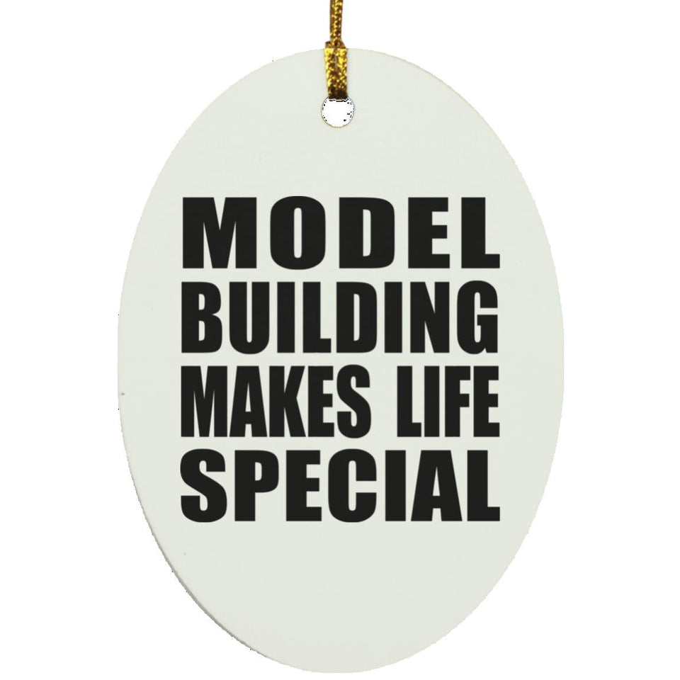 Model Building Makes Life Special - Oval Ornament