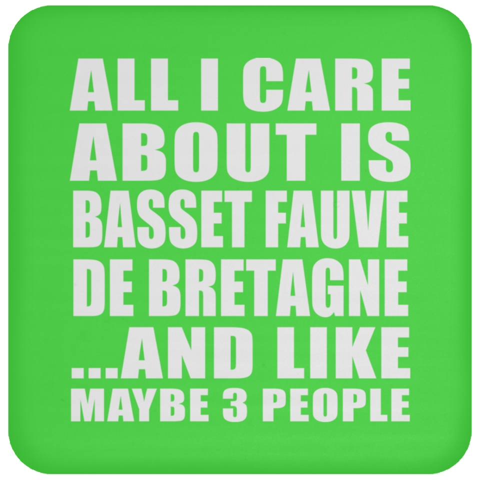 All I Care About Is Basset Fauve De Bretagne - Drink Coaster