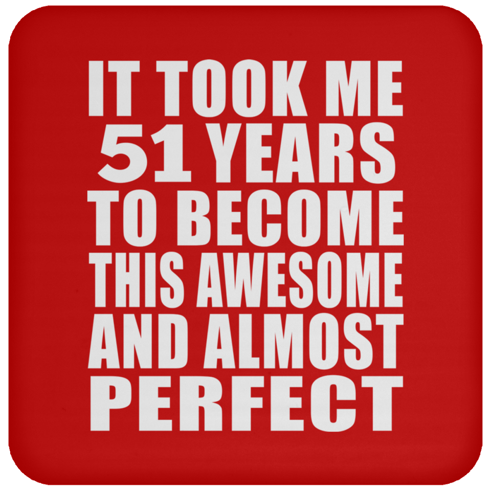 51st Birthday Took 51 Years To Become Awesome & Perfect - Drink Coaster