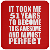 51st Birthday Took 51 Years To Become Awesome & Perfect - Drink Coaster
