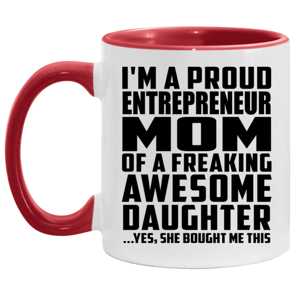Proud Entrepreneur Mom Of Awesome Daughter - 11oz Accent Mug Red