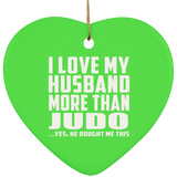I Love My Husband More Than Judo - Heart Ornament
