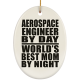 Aerospace Engineer By Day World's Best Mom By Night - Oval Ornament