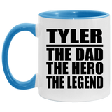 Tyler The Dad The Hero The Legend - 11oz Accent Mug Blue