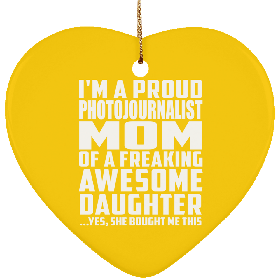 Proud Photojournalist Mom Of Awesome Daughter - Heart Ornament