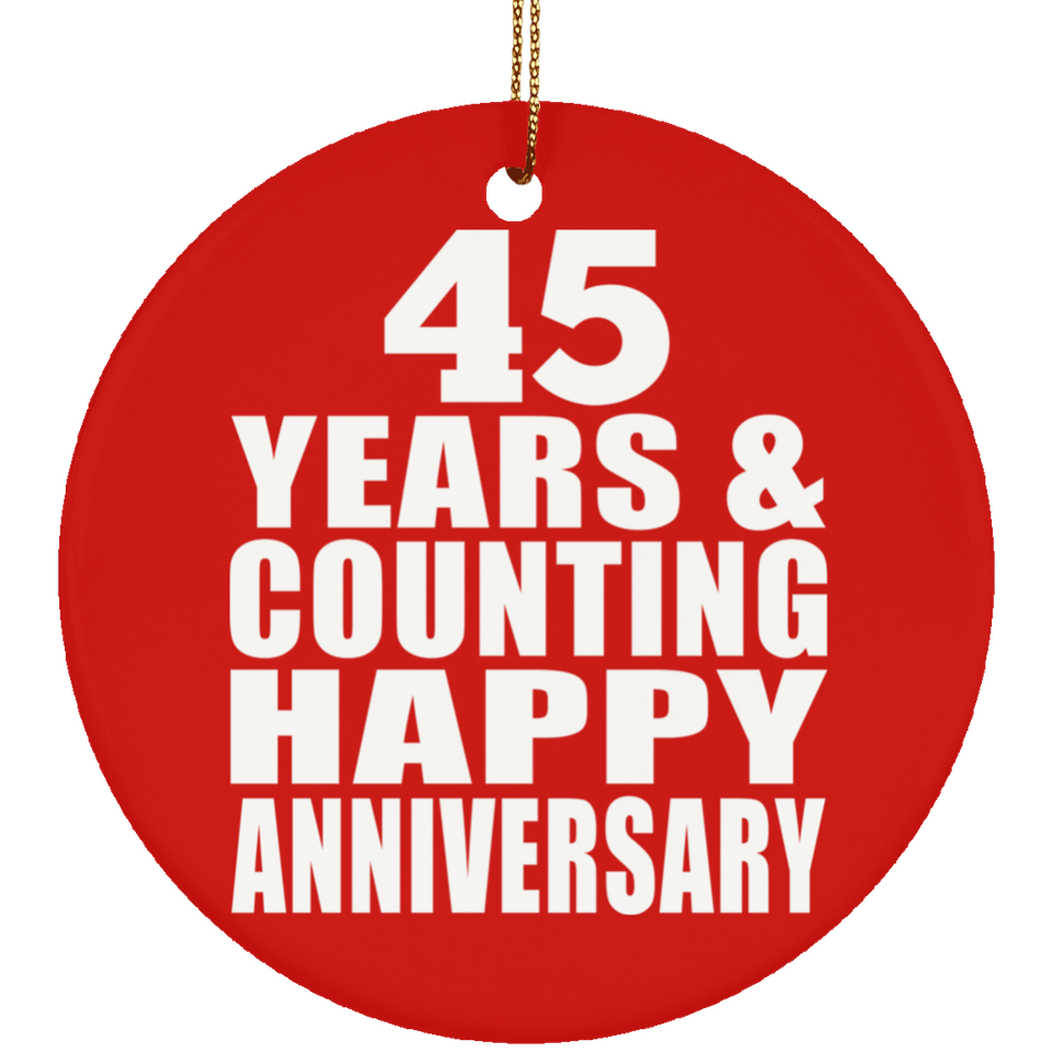 Happy 45th Anniversary 45 Years & Counting - Circle Ornament