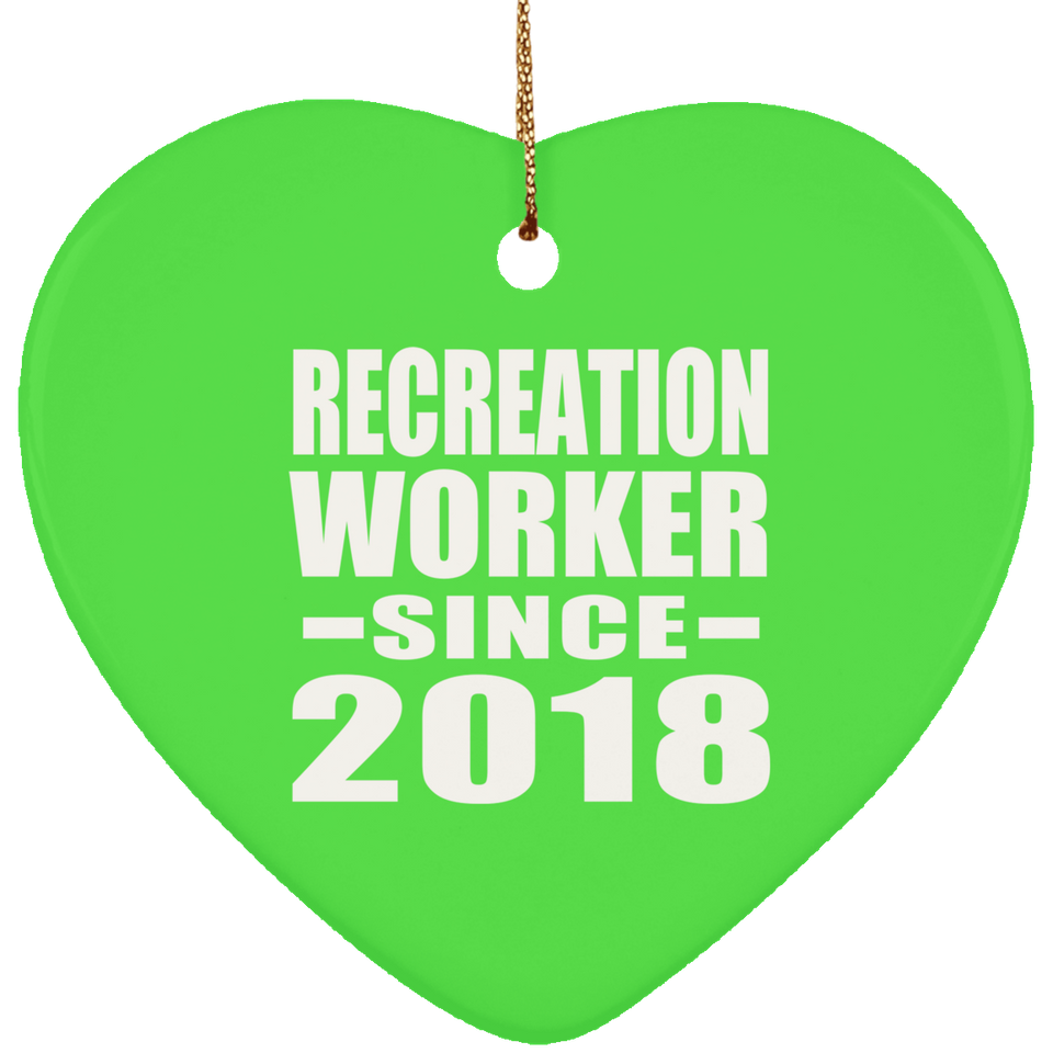 Recreation Worker Since 2018 - Heart Ornament