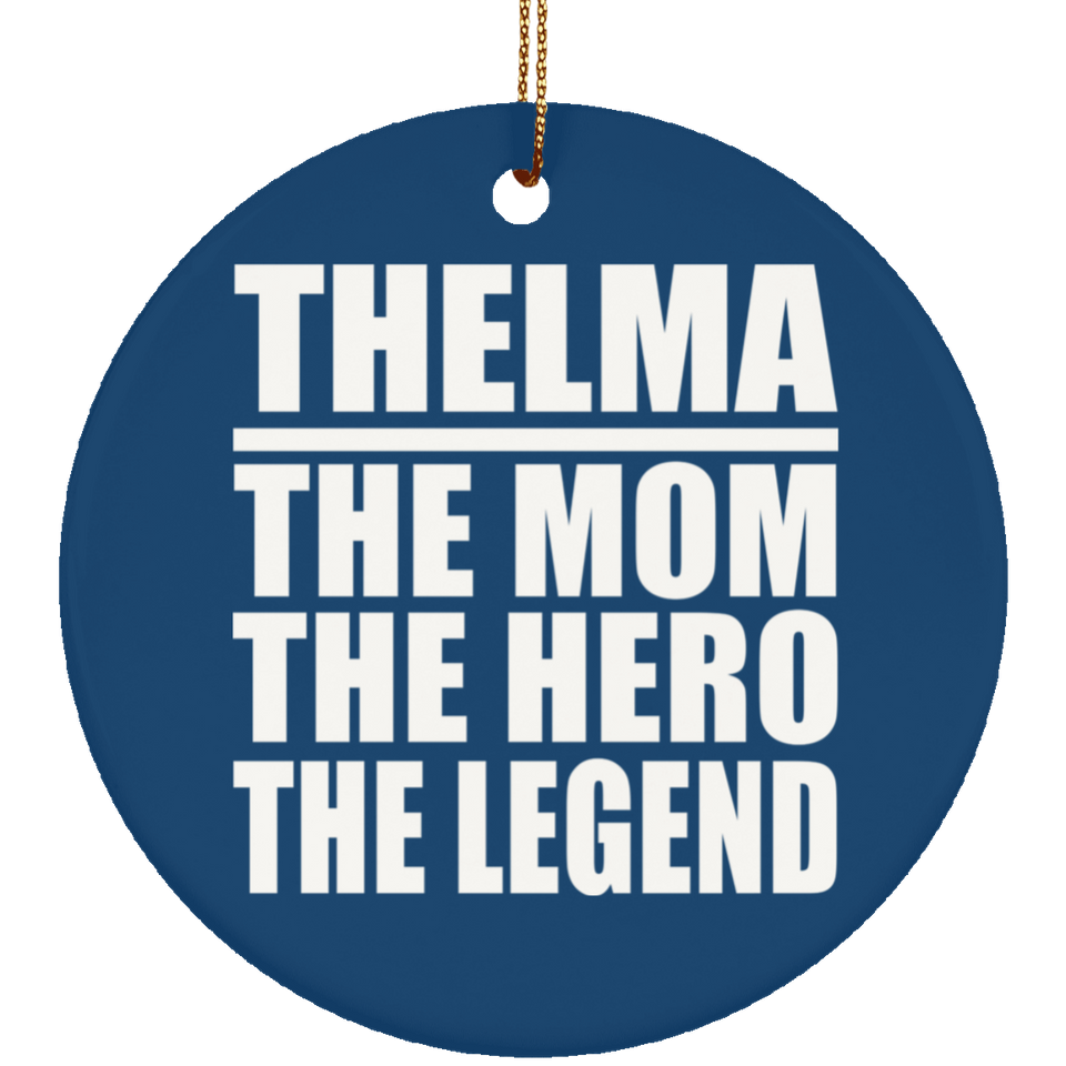 Thelma The Mom The Hero The Legend - Circle Ornament