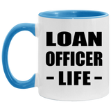 Loan Officer Life - 11oz Accent Mug Blue