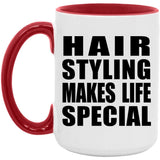 Hair Styling Makes Life Special - 15oz Accent Mug Red