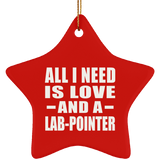 All I Need Is Love And A Lab-Pointer - Star Ornament