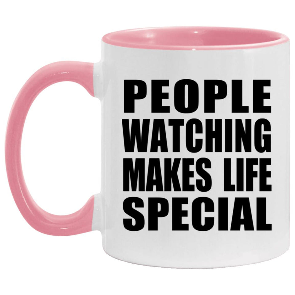 People Watching Makes Life Special - 11oz Accent Mug Pink