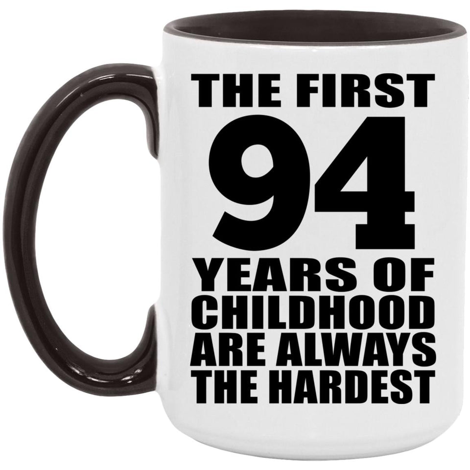 94th Birthday First 94 Years of Childhood Are The Hardest - 15oz Accent Mug Black