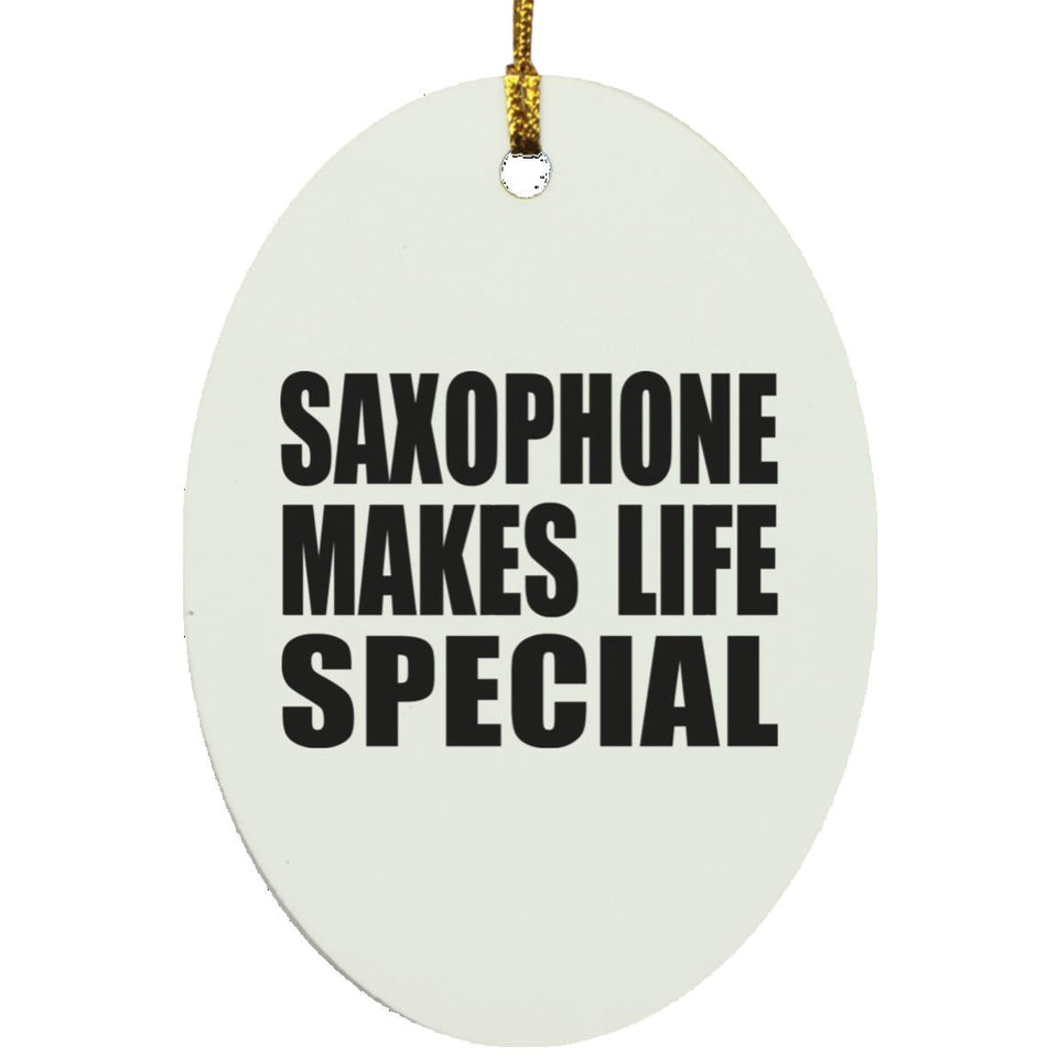 Saxophone Makes Life Special - Oval Ornament