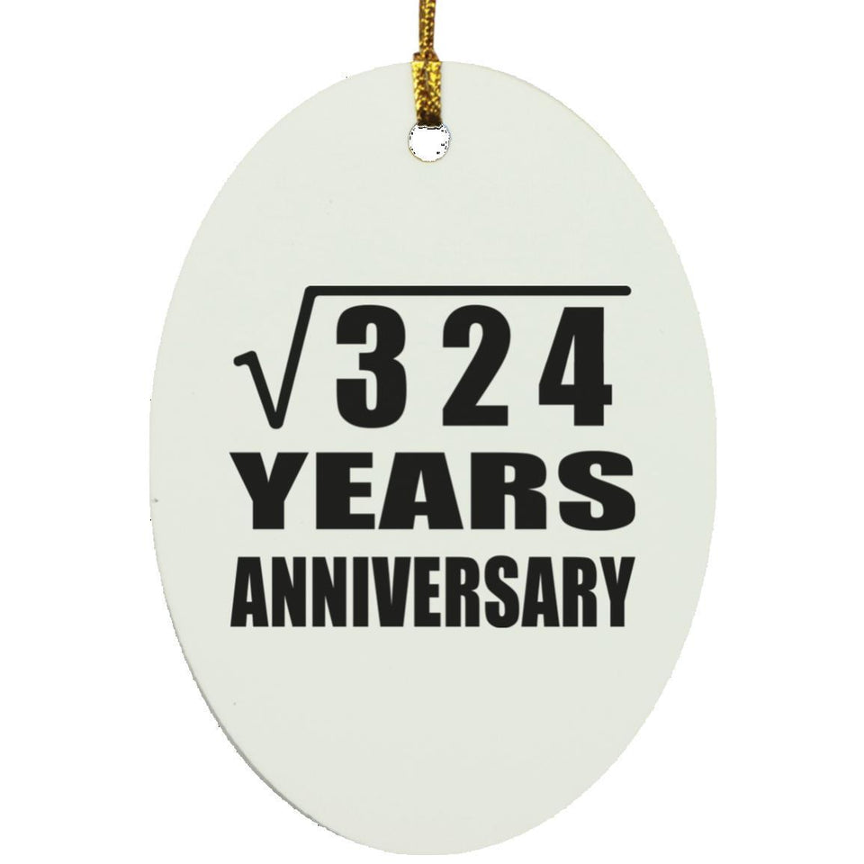 18th Anniversary Square Root of 324 Years Anniversary - Oval Ornament