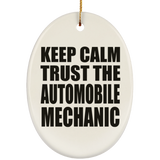 Keep Calm and Trust The Automobile Mechanic - Oval Ornament