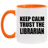 Keep Calm and Trust The Librarian - 11oz Accent Mug Orange