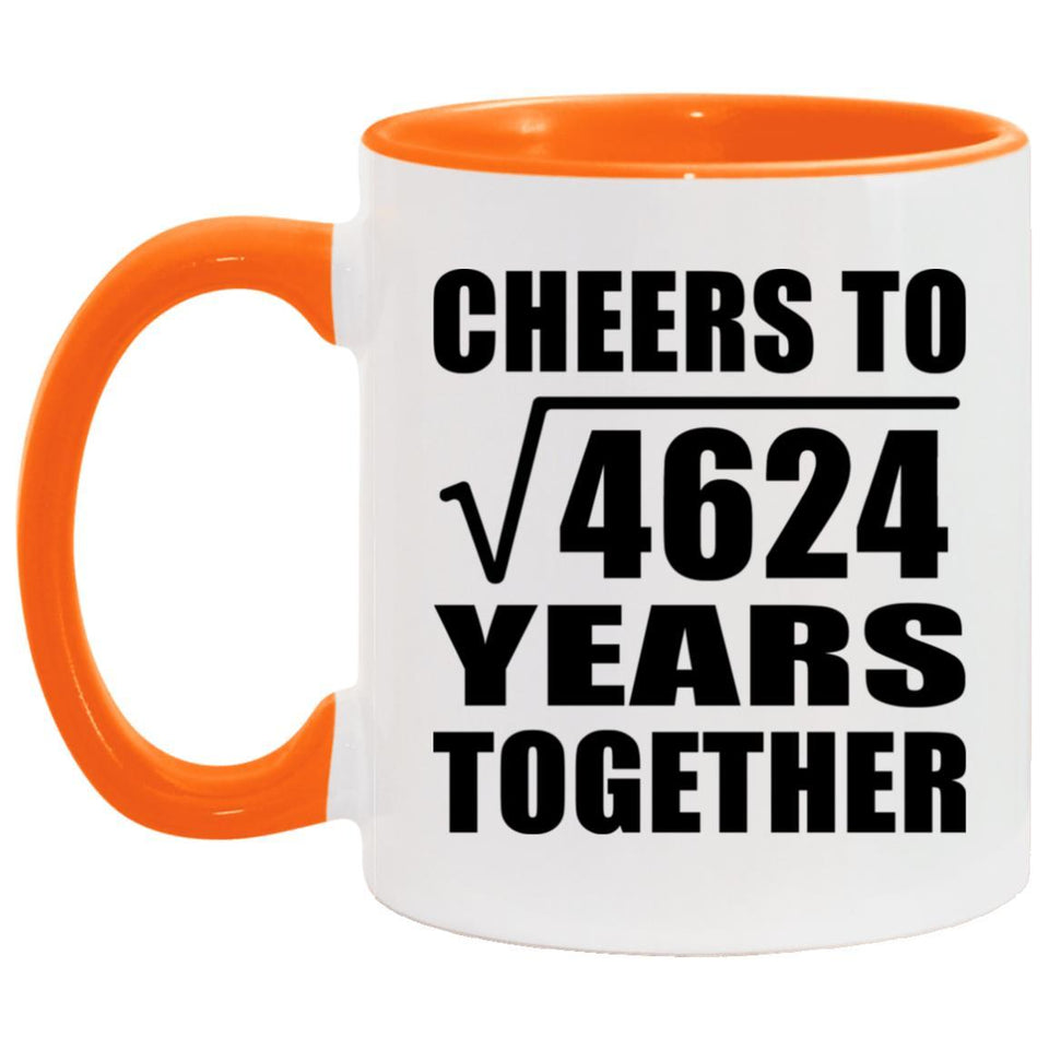 68th Anniversary Cheers To Square Root of 4624 Years Together - 11oz Accent Mug Orange