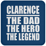 Clarence The Dad The Hero The Legend - Drink Coaster