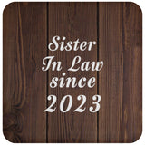 Sister In Law Since 2023 - Drink Coaster D